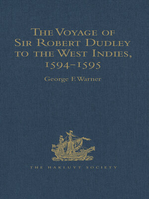 cover image of The Voyage of Sir Robert Dudley, afterwards styled Earl of Warwick and Leicester and Duke of Northumberland, to the West Indies, 1594-1595